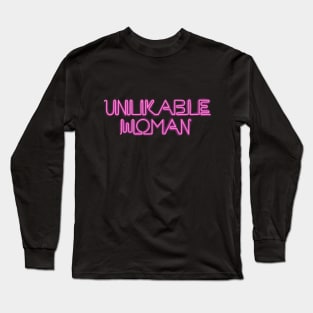 Unlikable Woman Long Sleeve T-Shirt